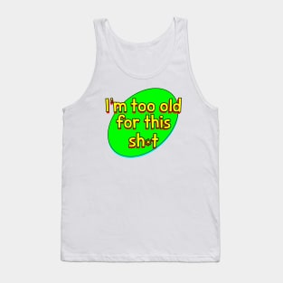 Too Old Tank Top